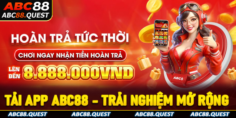 Tải app Abc88 - Trải nghiệm mở rộng chỉ vài phút