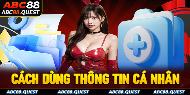 Chính sách bảo mật ABC88 về cách dùng thông tin cá nhân