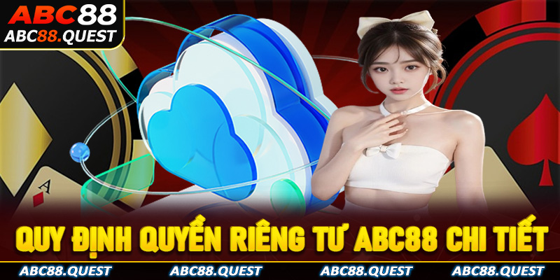 Quy định quyền riêng tư ABC88 chi tiết