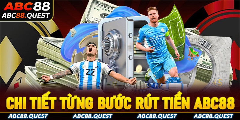 Hướng dẫn chi tiết từng bước rút tiền ABC88 thành công 