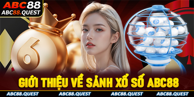 Giới thiệu về sảnh xổ số ABC88