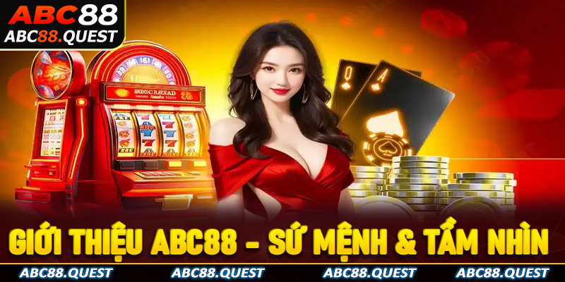 Giới thiệu Abc88 - Sứ mệnh & Tầm nhìn thương hiệu