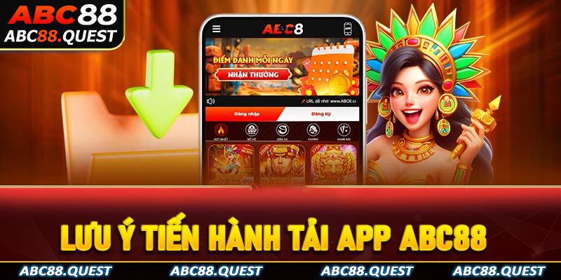 Tổng hợp lưu ý tiến hành tải app Abc88 trực tuyến