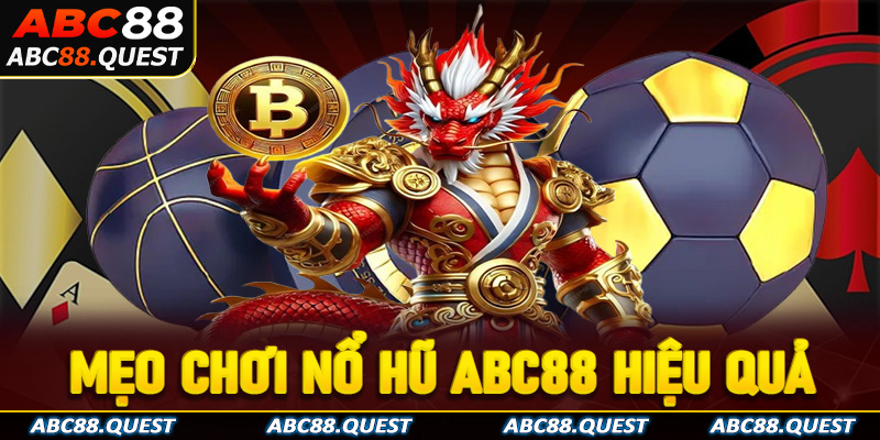 Bật mí mẹo chơi nổ hũ ABC88 hiệu quả 