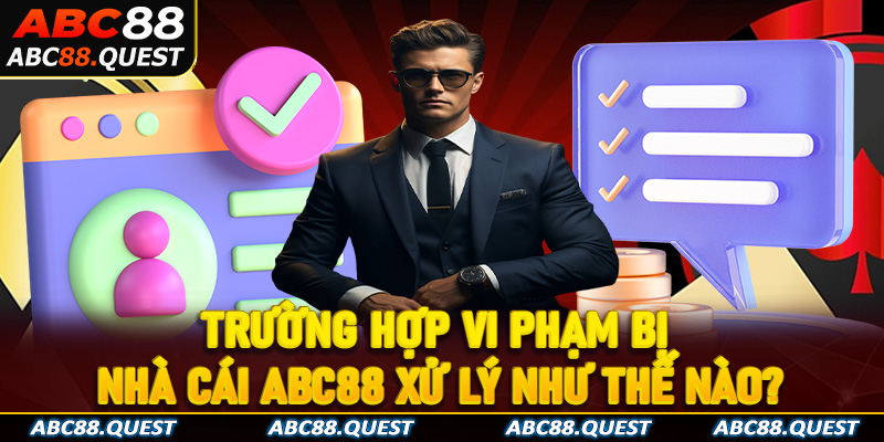 Trường hợp vi phạm bị nhà cái ABC88 xử lý như thế nào?